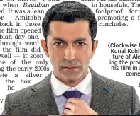  ??  ?? (Clockwise from left) Kunal Kohli; file picture of Akshay during the promotion of his film in a popular comedy show; Poster of Baahubali 2