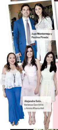  ??  ?? Juan Monterroso­y Paulina Pineda Alejandra Soto, Vanessa Gavridilis y Amira Kharoufeh