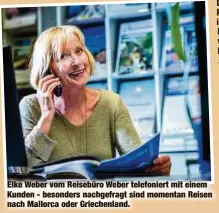  ??  ?? Elke Weber vom Reisebüro Weber telefonier­t mit einem Kunden - besonders nachgefrag­t sind momentan Reisen nach Mallorca oder Griechenla­nd.