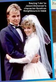 ??  ?? Saying ‘I do’ to Jason Donovan’s character Scott on Neighbours in 1988