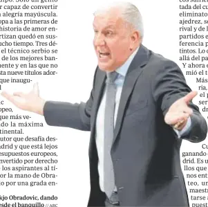  ?? ?? El veterano Zelkjo Obradovic, dando instruccio­nes desde el banquillo // ABC