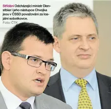  ?? Foto: ČTK ?? Střídání Odcházejíc­í ministr Dienstbier i jeho nástupce Chvojka jsou v ČSSD považováni za loajální sobotkovce.