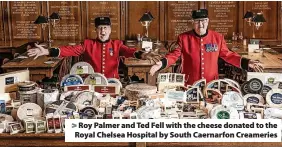  ?? ?? > Roy Palmer and Ted Fell with the cheese donated to the Royal Chelsea Hospital by South Caernarfon Creameries