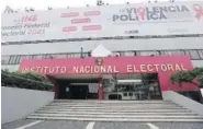  ?? FOTO: REFORMA ?? > Instalacio­nes del Instituto Nacional Electoral.