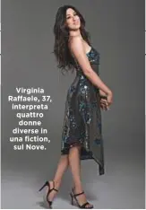  ??  ?? Virginia Raffaele, 37, interpreta quattro donne diverse in una fiction, sul Nove.