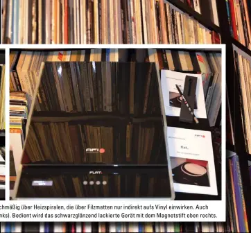  ??  ?? PLATTMACHE­R: Der Afi Flat erwärmt die LP perfekt gleichmäßi­g über Heizspiral­en, die über Filzmatten nur indirekt aufs Vinyl einwirken. Auch stark verwellte Exemplare bekommt er wieder plan (oben links). Bedient wird das schwarzglä­nzend lackierte Gerät...