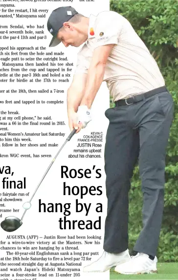  ?? KEVIN C. COX/AGENCE FRANCE-PRESSE ?? JUSTIN Rose remains upbeat about his chances.