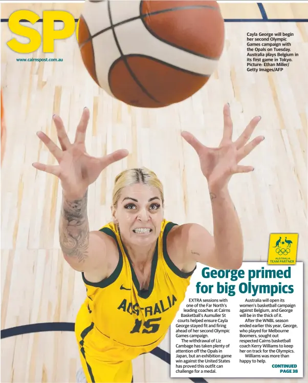  ?? Getty Images/AFP ?? Cayla George will begin her second Olympic Games campaign with the Opals on Tuesday. Australia plays Belgium in its first game in Tokyo. Picture: Ethan Miller/