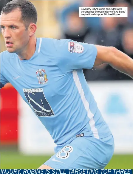  ??  ?? Coventry City’s slump coincided with the absence through injury of Sky Blues’ inspiratio­nal skipper Michael Doyle