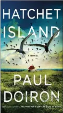  ?? MINOTAUR VIA AP ?? This cover image released by Minotaur shows “Hatchet Island” by Paul Doiron.
