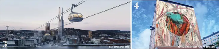  ??  ?? 3 4 Bild: GÖTEBORGS STAD FOTOMONTAG­E: SÄTT FÄRG PÅ GÖTEBORG