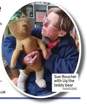  ?? HANSONS ?? Sue Boucher with Ug the teddy bear