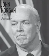  ?? CHAD HIPOLITO / THE CANADIAN PRESS ?? B.C. Premier JOHN HORGAN