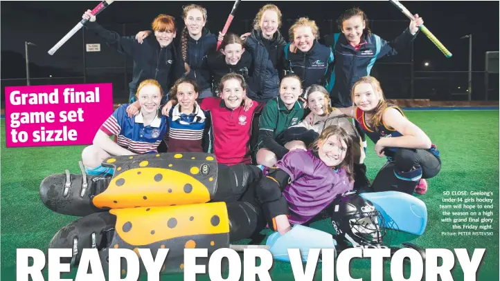  ?? Picture: PETER RISTEVSKI ?? SO CLOSE: Geelong’s under-14 girls hockey team will hope to end the season on a high with grand final glory this Friday night.