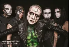  ??  ?? Wednesday 13’s band is his dream team.