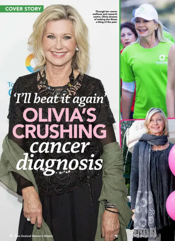  ??  ?? Through her cancer wellness and research centre, Olivia dreams of making the illnessa thing of the past.