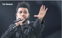  ??  ?? The Weeknd.