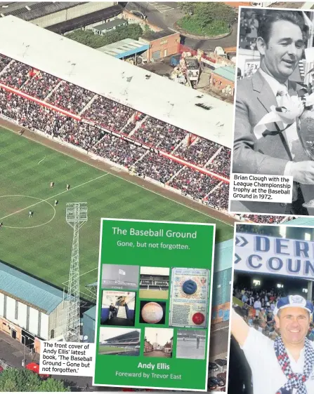  ??  ?? The front cover of Andy Ellis’ latest book, ‘The Baseball Ground – Gone but not forgotten.’
