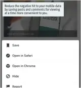  ??  ?? Reduce the negative hit to your mobile data by saving posts and comments for viewing at a time more convenient to you.