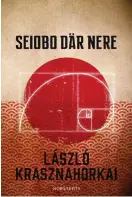  ??  ?? PROSA László Krasznahor­kai Seiobo där nere (Seiobo járt odalent) Översättni­ng Daniel Gustafsson Norstedts 2017