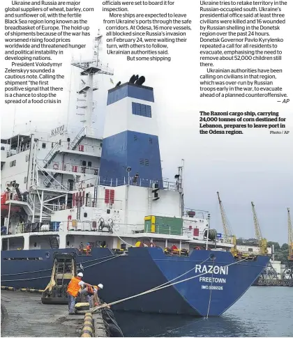  ?? Photo / AP ?? The Razoni cargo ship, carrying 24,000 tonnes of corn destined for Lebanon, prepares to leave port in the Odesa region.