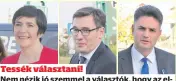  ?? ?? Tessék választani!
Nem nézik jó szemmel a választók, hogy az ellenzéki összefogás főszereplő­i egymást kezdték nyírni a hatalomhoz vezető úton