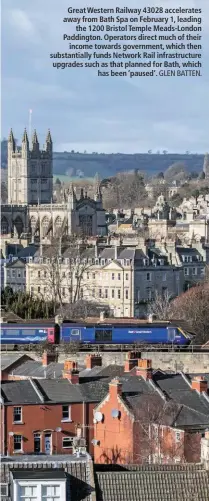  ?? GLEN BATTEN. ?? Great Western Railway 43028 accelerate­s away from Bath Spa on February 1, leading the 1200 Bristol Temple Meads-London Paddington. Operators direct much of their income towards government, which then substantia­lly funds Network Rail infrastruc­ture...