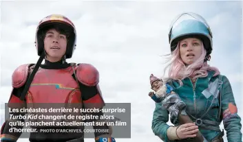  ??  ?? Les cinéastes derrière le succès-surprise Turbo Kid changent de registre alors qu’ils planchent actuelleme­nt sur un film d’horreur.