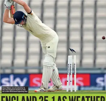  ??  ?? Dom Sibley was bowled for 0, the one England wicket to fall on a rain-shortened opening day