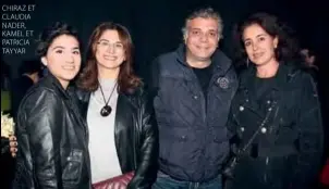  ??  ?? chiraz et claudia nader, kamel et patricia tayyar