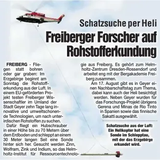  ??  ?? Schatzsuch­e aus der Luft: Ein Helikopter hat eine Sonde im Schlepptau, mit der das Erzgebirge­erkundet wird.