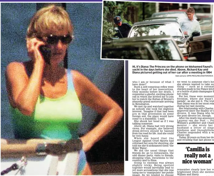  ?? Main picture: SIPPA PRESS/REX/SHUTTERSTO­CK ?? Hi, it’s Diana: The Princess on the phone on Mohamed Fayed’s yacht in the days before she died. Above, Richard Kay and Diana pictured getting out of her car after a meeting in 1 4