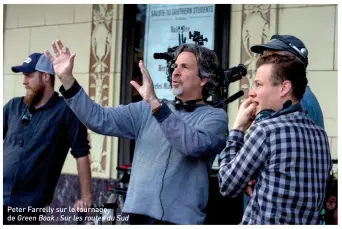  ??  ?? Peter Farrelly sur le tournage de Green Book : Sur les routes du Sud