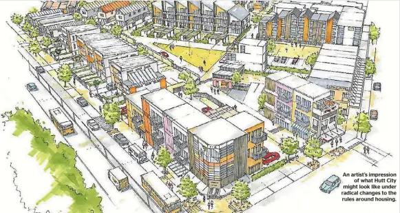  ??  ?? An artist’s impression of what Hutt City might look like under radical changes to the rules around housing.