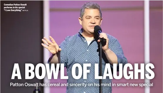  ?? NETFLIX ?? Comedian Patton Oswalt performs in his special “I Love Everything.”