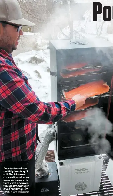  ??  ?? Avec un fumoir ou un BBQ fumoir, qu’il soit électrique ou convention­nel, vous serez en mesure de faire vivre une aventure gastronomi­que à vos papilles gustatives.