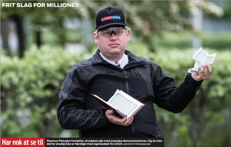  ?? ARKIVFOTO: PER RASMUSSEN ?? Rasmus Paludan fortaeller, at påsken gik med svenske demonstrat­ioner. Og at man derfor stadig ikke er faerdige med regnskabet for 2020.