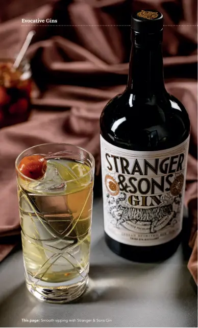  ??  ?? This page: Smooth sipping with Stranger & Sons Gin