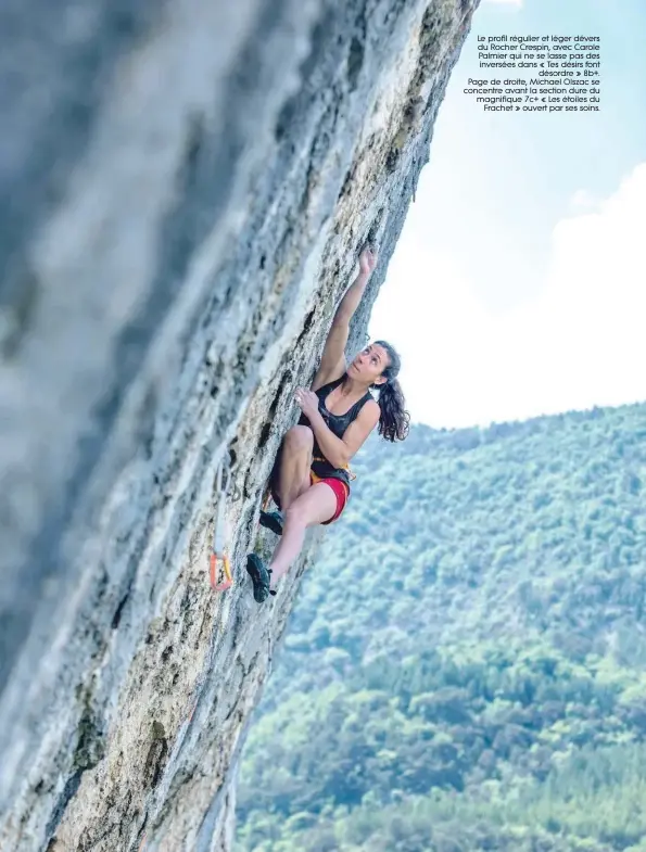  ??  ?? Le prof il régulier et léger dévers du Rocher Crespin, avec Carole Palmier qui ne se lasse pas des inversées dans « Tes désirs font désordre » 8b+. Page de droite, Michael Olszac se concentre avant la section dure du magnif ique 7c+ « Les étoiles du Frachet » ouvert par ses soins.