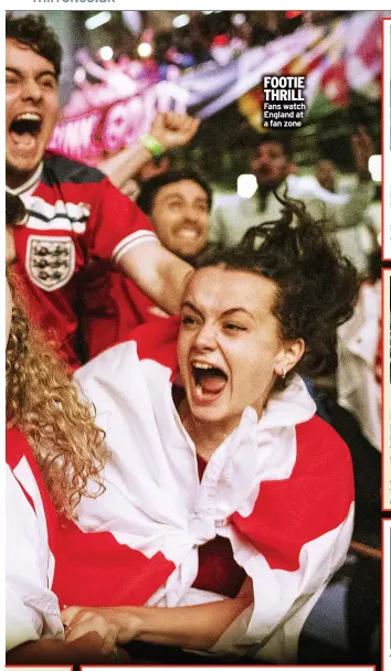  ?? ?? FOOTIE THRILL
Fans watch England at a fan zone