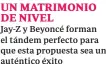  ?? ?? UN MATRIMONIO DE NIVEL
Jay-Z y Beyoncé forman el tándem perfecto para que esta propuesta sea un auténtico éxito