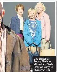  ??  ?? Una Stubbs as Peggy, Sheila as Mildred and Susie Blake as Marge in Murder On The Blackpool Express