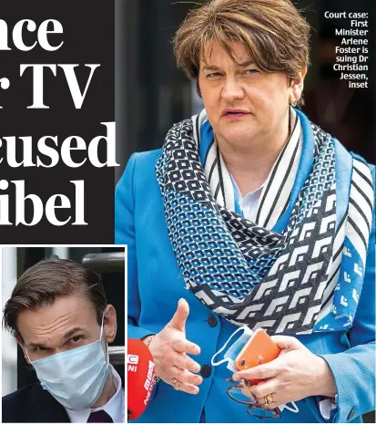  ??  ?? Court case: First Minister Arlene Foster is suing Dr Christian Jessen, inset