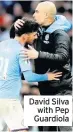  ??  ?? David Silva with Pep Guardiola