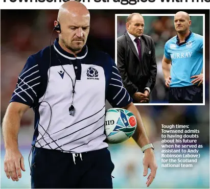  ??  ?? Tough times: Townsend admits to having doubts about his future when he served as assistant to Andy Robinson (above) for the Scotland national team