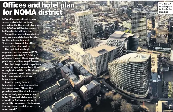  ??  ?? The NOMA masterplan is due to be updated