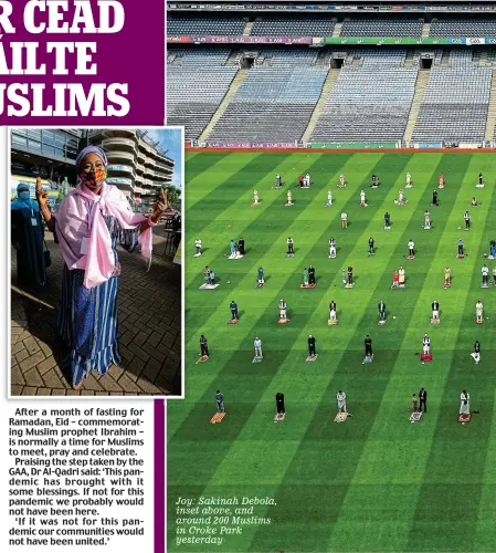  ??  ?? Joy: Sakinah Debola, inset above, and around 200 Muslims in Croke Park yesterday