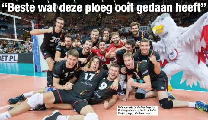  ?? Foto CEV ?? Dolle vreugde bij de Red Dragons. Zaterdag nemen ze het in de halve finale op tegen Rusland.