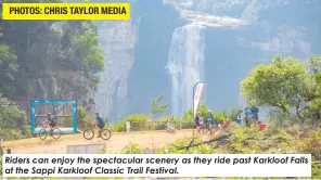  ?? ?? Riders can enjoy the spectacula­r scenery as they ride past Karkloof Falls at the Sappi Karkloof Classic Trail Festival.