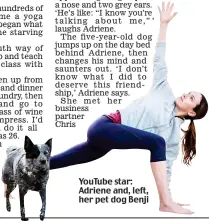  ??  ?? YouTube star: Adriene and, left, her pet dog Benji